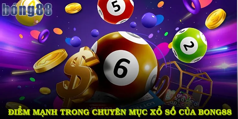 Những điểm mạnh vượt trội trong chuyên mục xổ số của bong88