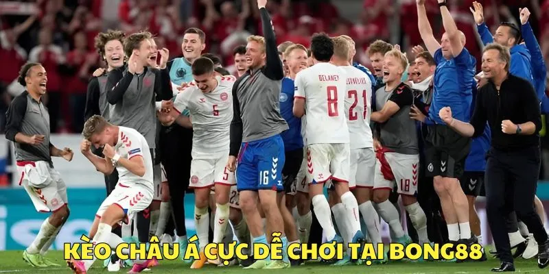 Kèo châu Á với tỷ lệ thưởng cực kỳ cao