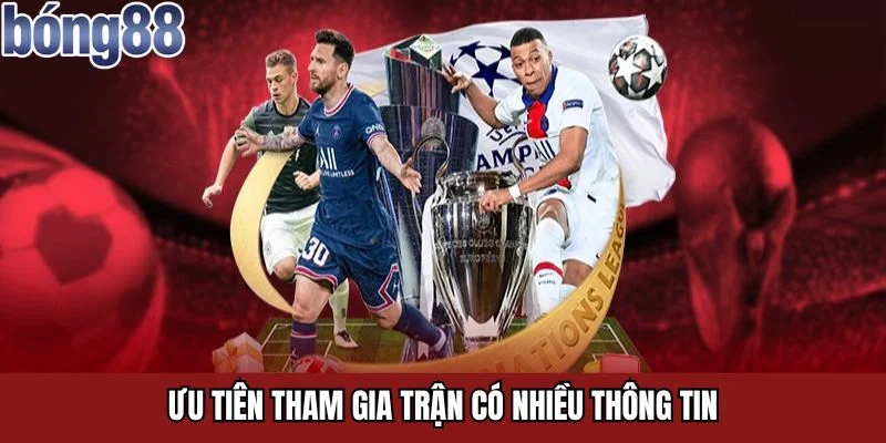 Ưu tiên tham gia trận có nhiều thông tin