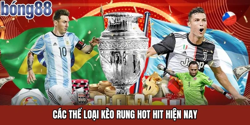Các thể loại kèo rung hot hit hiện nay