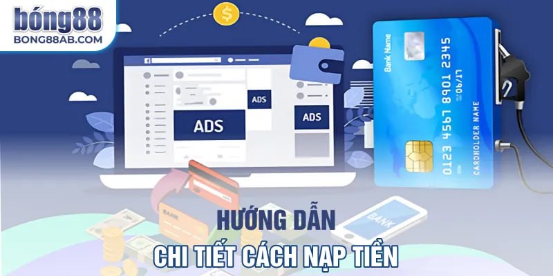Hướng dẫn chi tiết cách nạp tiền Bong88