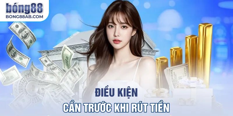 điều kiện rút tiền bong88