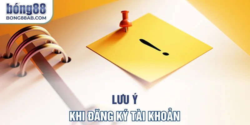 lưu ý quan trọng khi đăng ký Bong88