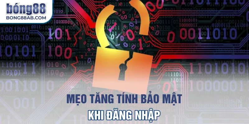 Mẹo tăng tính năng bảo mật