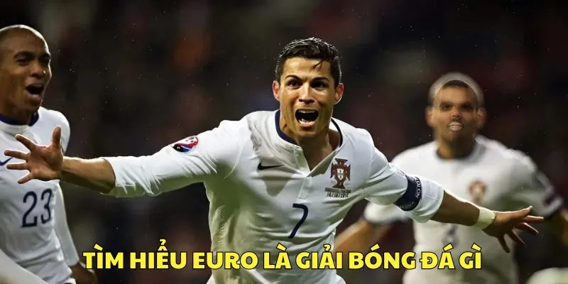 Cùng bong88 tìm hiểu Euro là giải bóng đá gì