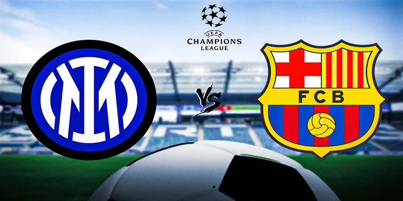 Inter Milan vs Barcelona lúc 02:00 ngày 07/05/2025 tại Champions League